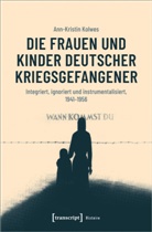 Ann-Kristin Kolwes - Die Frauen und Kinder deutscher Kriegsgefangener
