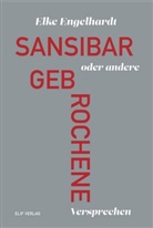 Elke Engelhardt - Sansibar oder andere gebrochene Versprechen