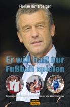 Florian Hinterberger - Er will halt nur Fußball spielen