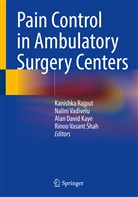 Alan David Kaye et al, Alan Kaye, Alan David Kaye, Kanishk Rajput, Kanishka Rajput, Rinoo Vasant Shah... - Pain Control in Ambulatory Surgery Centers