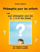 Michael Siegmund - Philosophie pour les enfants. Les 123 meilleures questions pour philosopher avec des enfants et des jeunes