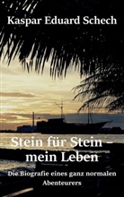 Kaspar Eduard Schech - Stein für Stein, mein Leben