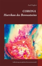 Axel Englert - Corona Hurrikan des Bewusstseins
