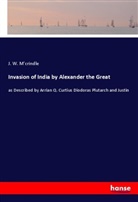 J W M'crindle, J. W. M'Crindle - Invasion of India by Alexander the Great