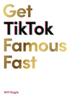 Will Eagle - Get Tiktok Famous Fast