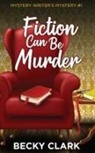 Becky Clark - Fiction Can Be Murder