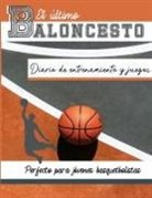 The Life Graduate Publishing Group - El diario de entrenamiento y juegos de baloncesto