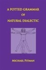 Michael Pitman - A Potted Grammar of Natural Dialectic