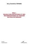 Sory Ibrahima Fofana - Mali : enjeux des mutations et des recompositions du foncier autour de Bamako