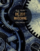 H G Wells, H. G. Wells - Die Zeitmaschine