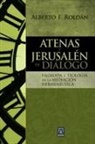 Alberto Roldán - ATENAS Y JERUSALÉN EN DIÁLOGO