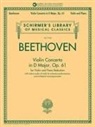 Ludwig van Beethoven - Beethoven: Violin Concerto in D Major, Op. 61 - Book/Audio with Orchestral Performances and Accompaniments of Violin/Piano Reduction: Schirmer's Libra