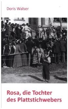 Doris Walser, Doris Walser - Rosa, die Tochter des Plattstichwebers