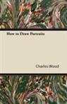 Charles Wood - How to Draw Portraits