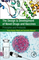 Tarun Kumar Bhatt, Tarun Kumar (Assistant Professor Bhatt, Surendra Nimesh, Surendra (Ugc Assistant Professor Nimesh, Nimesh Surendra, Tarun Kumar Bhatt - The Design and Development of Novel Drugs and Vaccines