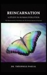 Théophile Pascal - REINCARNATION a study in human evolution
