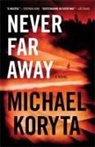 Michael Koryta - Never Far Away