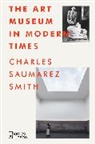 Charles Smith Saumarez, Charles Saumarez Smith, Saumarez Smith Charles - The Art Museum in Modern Times