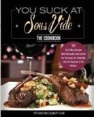 Yet Another Celebrity Chef - You Suck At Sous Vide!, The Cookbook