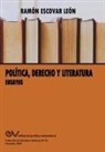 Ramón Escovar León - POLÍTICA, DERECHO Y LITERATURA. Ensayos