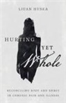 Liuan Huska - Hurting Yet Whole