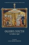 Anna Moore Morton - Ogier`s Youth (Les Enfances Ogier) – A Thirteenth–Century Epic by Adenet le Roi