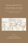 Alexander Vaugh Ames, Eric Shane Bryan, Alexander Vaughan Ames, Eric Shane Bryan - Literary Speech Acts of the Medieval North – Essays Inspired by the Works of Thomas A. Shippey