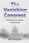 Jeff Bergner - The Vanishing Congress: Reflections on Politics in Washington
