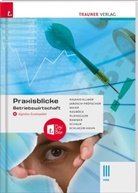Carla Jarosch-Frötscher, Herlinde Maier, Monika Najand-Ellmer, Astrid Neuböck, Evelyn Plienegger, Elke Rammer... - Praxisblicke - Betriebswirtschaft III HAK + digitales Zusatzpaket
