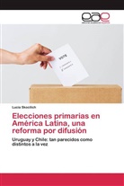 Lucia Skocilich - Elecciones primarias en América Latina, una reforma por difusión