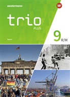 Thoma Bauer, Thomas Bauer, Sve Ferchow, Sven Ferchow, Evelyn Gmach, Rudi Kunz... - Trio GPG - Geschichte / Politik / Geographie für Mittelschulen in Bayern - Ausgabe 2017