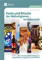 Peter Kuhlmann - Feste und Rituale der Weltreligionen im Unterricht