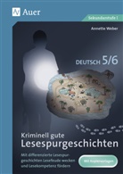 Annette Weber - Kriminell gute Lesespurgeschichten Deutsch 5-6