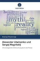 Andrej Tihomirow - Alexander Litwinenko und Sergej Magnitzkij