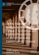 K Wooden, K Wooden, Vladimi Latinovic, Vladimir Latinovic, Anastacia K Wooden, Anastacia K. Wooden - Stolen Churches or Bridges to Orthodoxy?