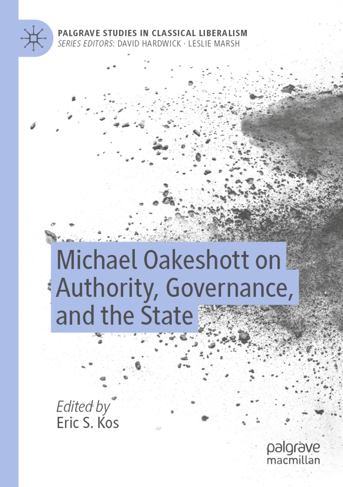 Eric S. Kos, Eri S Kos, Eric S Kos - Michael Oakeshott on Authority, Governance, and the State