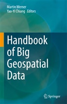 Chiang, Chiang, Yao-Yi Chiang, Marti Werner, Martin Werner - Handbook of Big Geospatial Data
