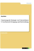 Jörg Maier - Umsetzung der Strategie von Unternehmen U3 im Bereich Fertigung und Entwicklung