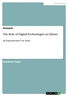 Anonym, Anonymous - The Role of Digital Technologies in Library