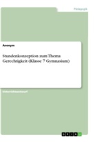 anonym, Anonymous - Stundenkonzeption zum Thema Gerechtigkeit (Klasse 7 Gymnasium)