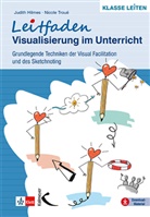 Judit Hilmes, Judith Hilmes, Nicole Troué - Leitfaden Visualisierung im Unterricht