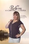 Azucena Mancinas - Belleza Por Dentro Y Por Fuera: La Exterior Es Un Regalo Y La Interior Un Logro