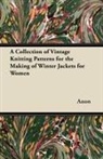 Anon - A Collection of Vintage Knitting Patterns for the Making of Winter Jackets for Women