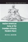 Olivia A Bloechl, Olivia A. Bloechl, Olivia A. (University of California Bloechl, Bloechl Olivia A., Bloechl Olivia A. Bloechl - Native American Song At the Frontiers of Early Modern Music