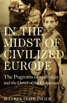 Jeffrey Veidlinger - In the Midst of Civilized Europe