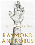 Raymond Antrobus - All The Names Given