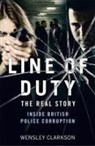 Wensley Clarkson - Line of Duty - The Real Story of British Police Corruption
