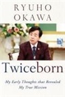 Ryuho Okawa - Twiceborn: My Early Thoughts That Revealed My True Mission