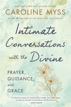 Caroline Myss, Ph.D. Caroline Myss - Intimate Conversations with the Divine - Prayer, Guidance and Grace