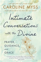 Caroline Myss, Ph.D. Caroline Myss - Intimate Conversations with the Divine